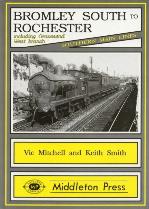 Bromley South to Rochester av Vic Mitchell, Keith Smith