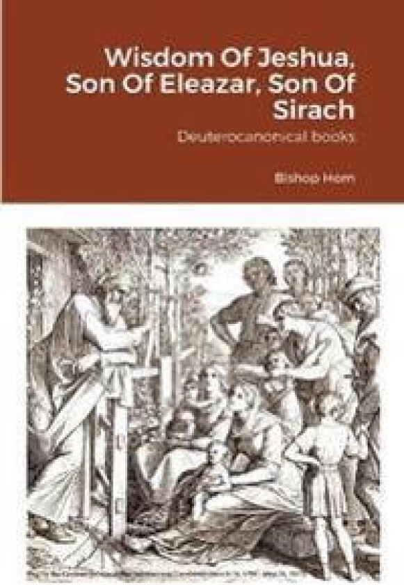 Wisdom Of Jeshua, Son Of Eleazar, Son Of Sirach