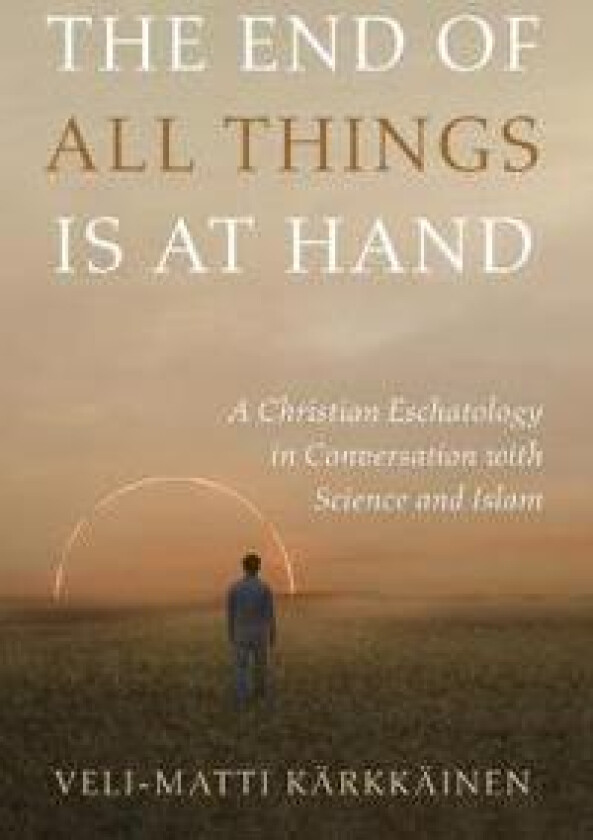 The End of All Things Is at Hand