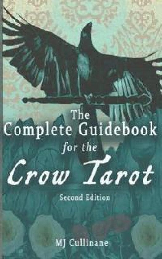 The Complete Guidebook for the Crow Tarot
