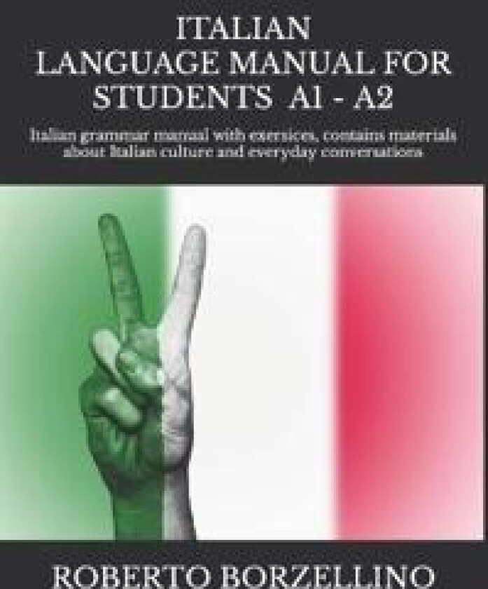 ITALIAN LANGUAGE MANUAL FOR STUDENTS - Beginner A1 -