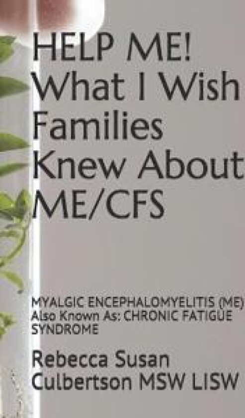 HELP ME! What I Wish Families Knew About ME/CFS