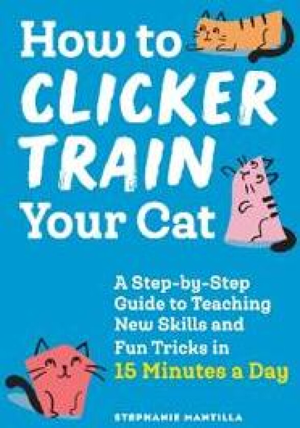 How to Clicker Train Your Cat