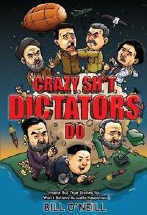 Crazy Sh*t Dictators Do