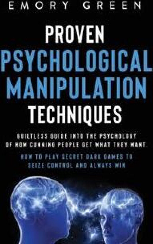 Proven Psychological Manipulation Techniques