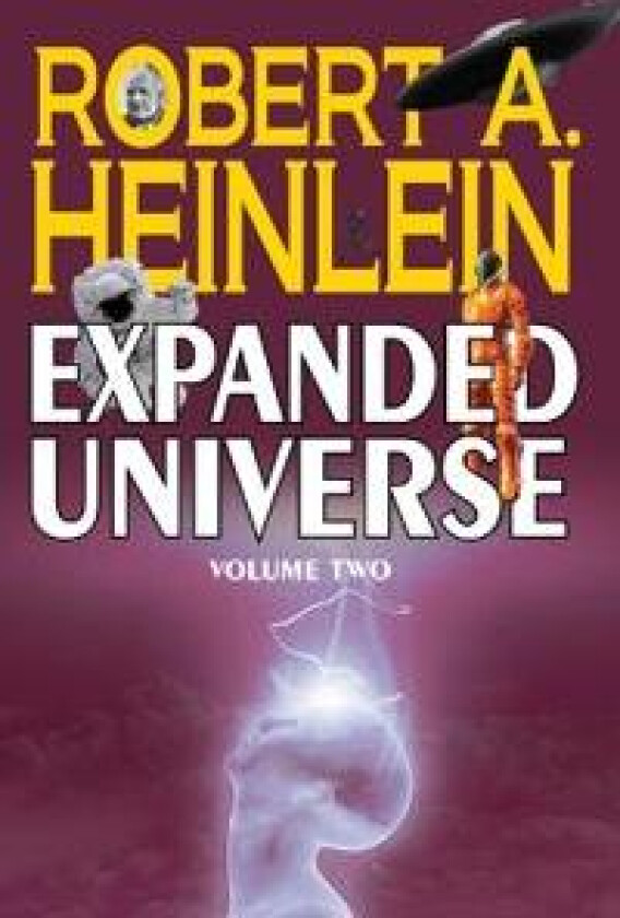 Robert A. Heinlein's Expanded Universe (Volume Two)