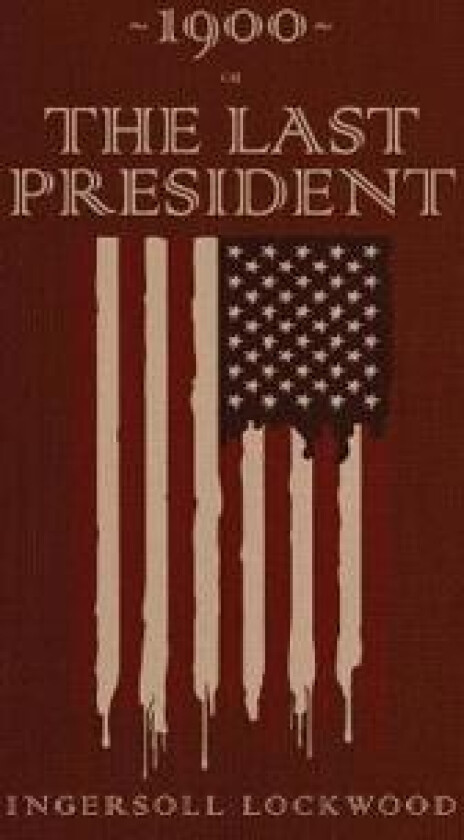 1900 or, The Last President