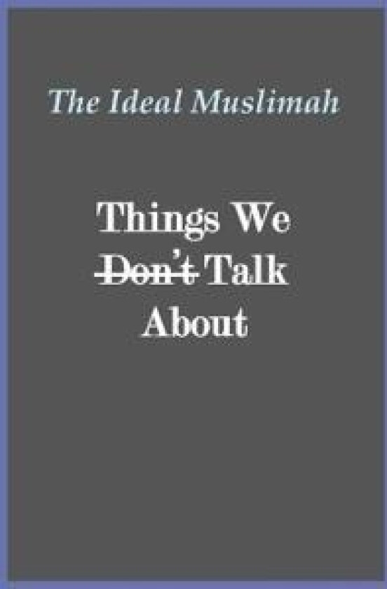 The Ideal Muslimah - Things We Don't Talk About