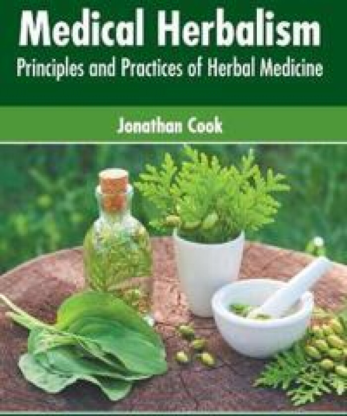 Medical Herbalism: Principles and Practices of Herbal Medicine
