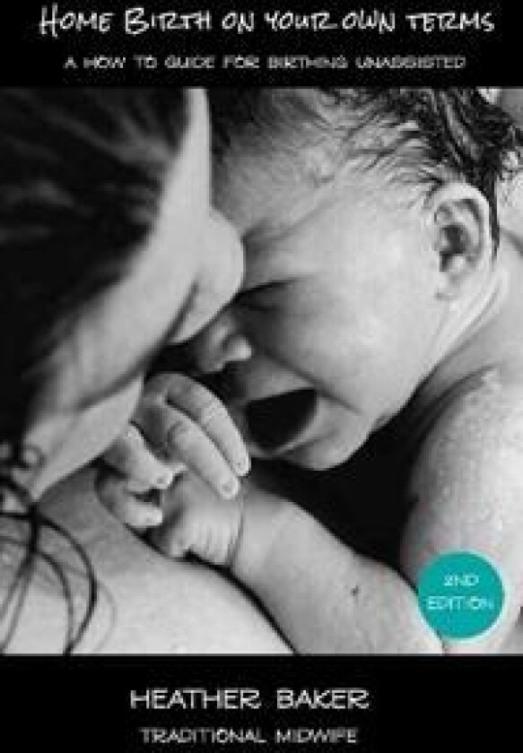 Home Birth On Your Own Terms