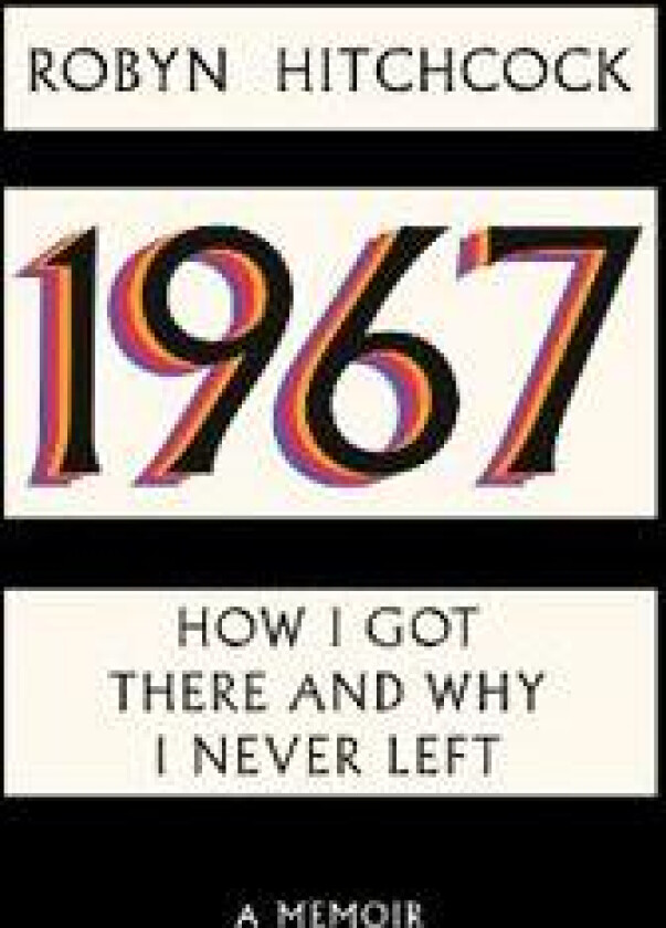 1967: How I Got There and Why I Never Left
