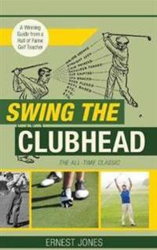 Swing the Clubhead (Golf digest classic series)