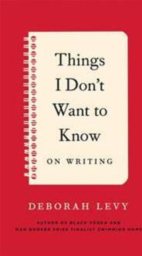 Things I Don't Want to Know: On Writing