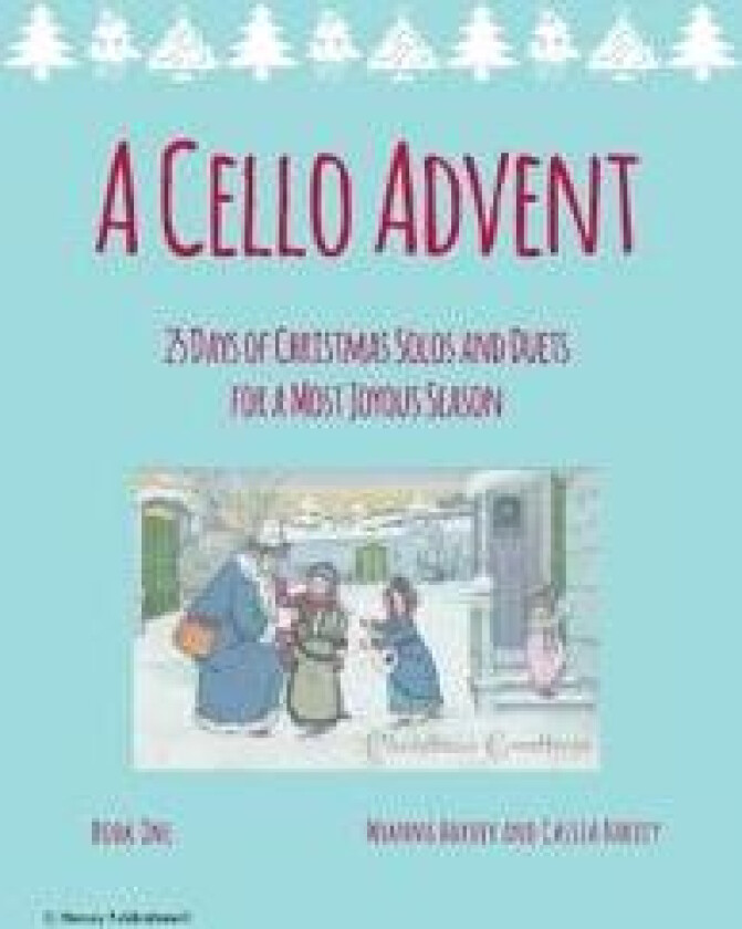 A Cello Advent, 25 Days of Christmas Solos and Duets for a Most Joyous Season
