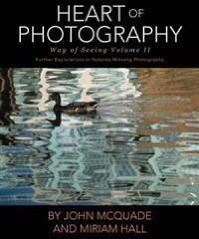 Heart of Photography: Further Explorations in Nalanda Miksang Photography