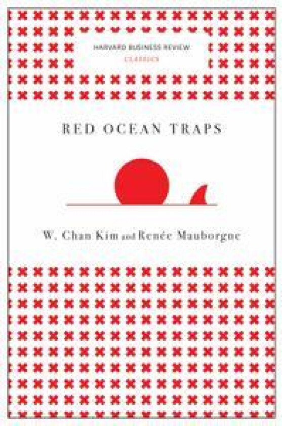Red Ocean Traps (Harvard Business Review Classics)