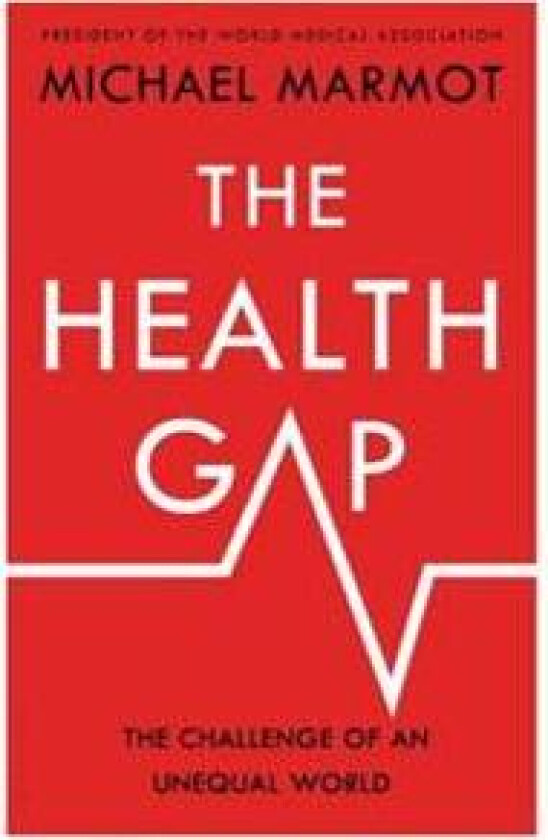 The Health Gap: The Challenge of an Unequal World