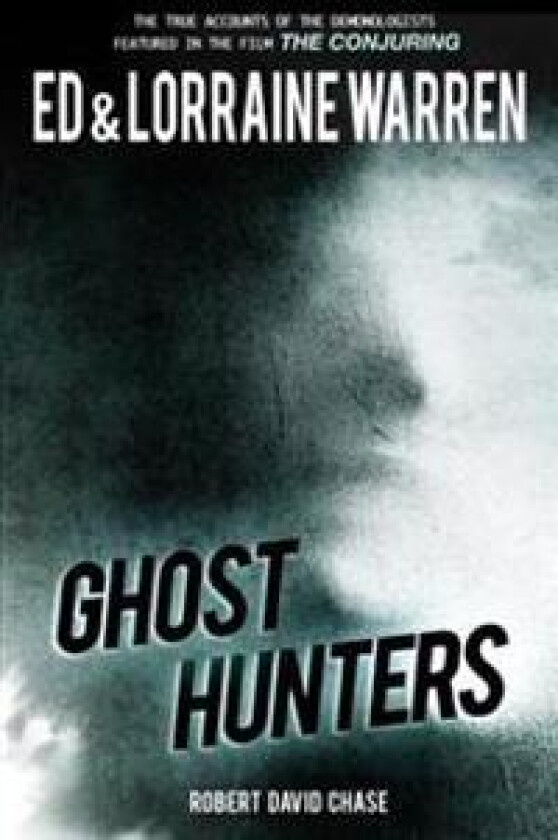 Ghost Hunters: True Stories from the World's Most Famous Demonologists