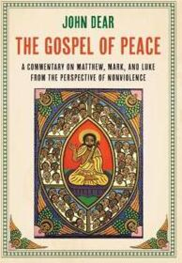 The Gospel of Peace: A Commentary on Matthew, Mark, and Luke from the Perspective of Nonviolence