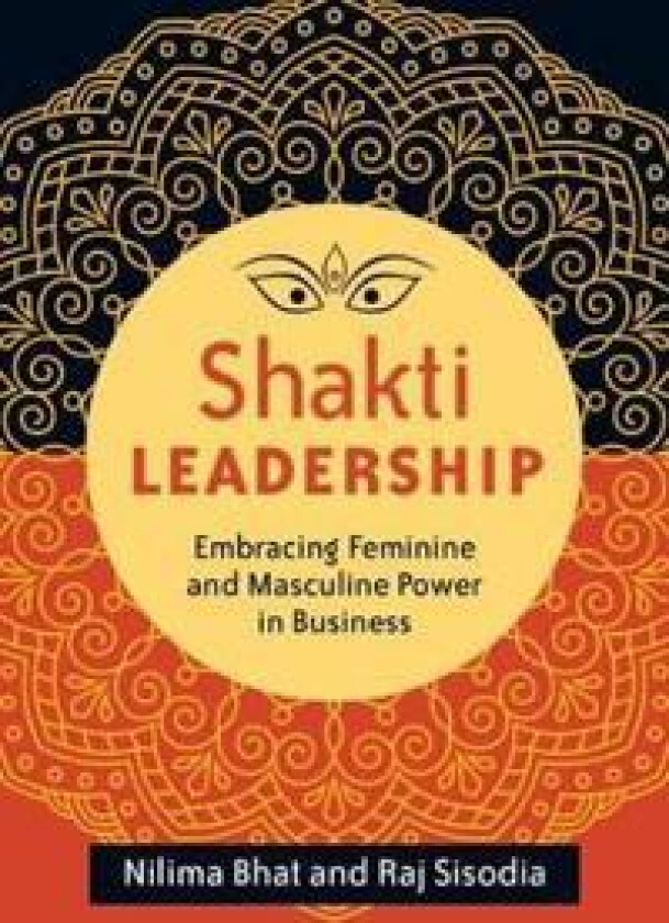 Shakti Leadership: Embracing Feminine and Masculine Power in Business