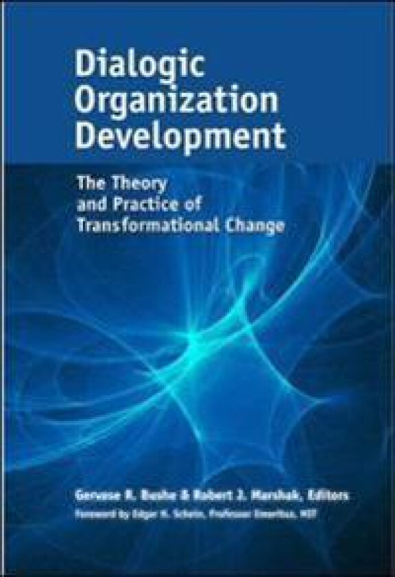 Dialogic Organization Development: The Theory and Practice of Transformational Change