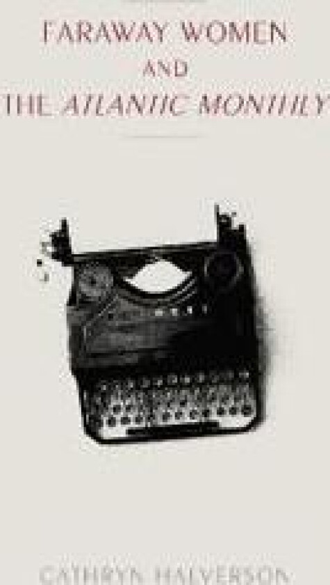 Faraway Women and the 'Atlantic Monthly