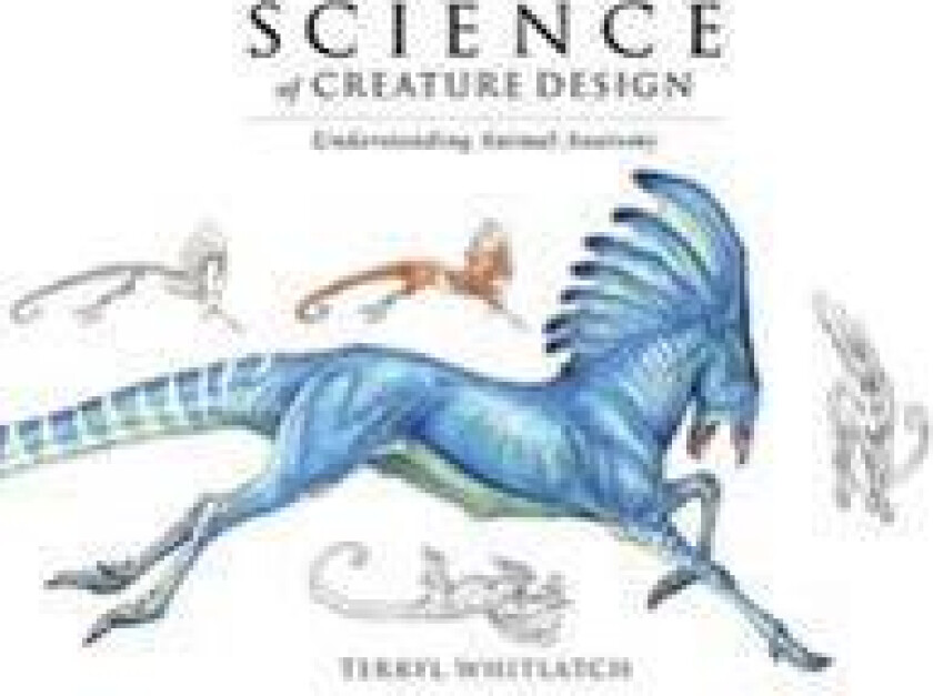 Science of Creature Design: Understanding Animal Anatomy