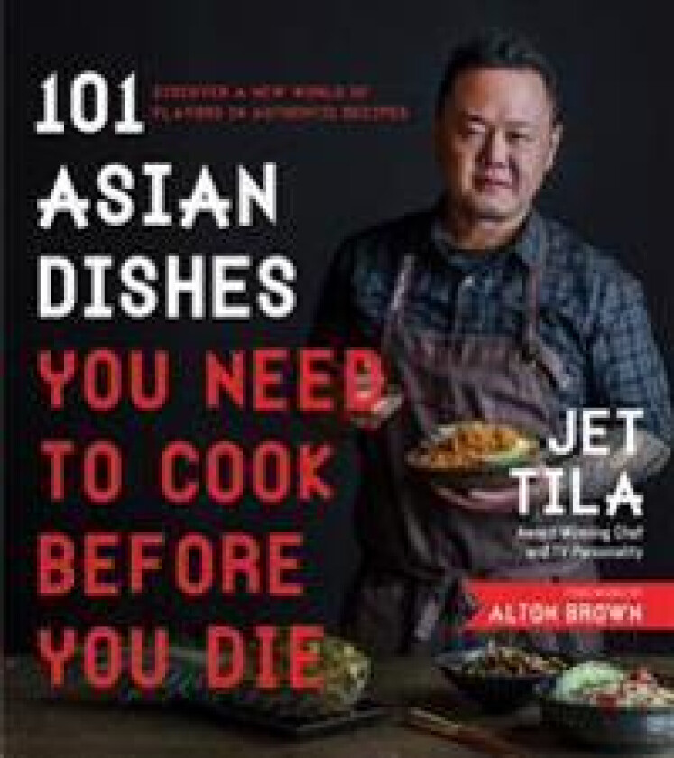 101 Asian Dishes You Need to Cook Before You Die