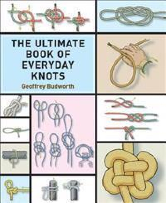 The Ultimate Book of Everyday Knots: (over 15,000 Copies Sold)
