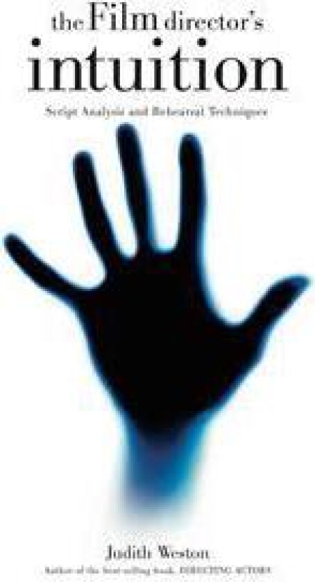 The Film Director's Intuition: Script Analysis and Rehearsal Techniques