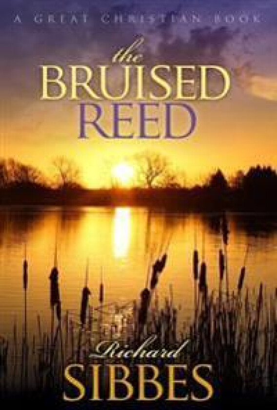 The Bruised Reed: and the Smoking Flax
