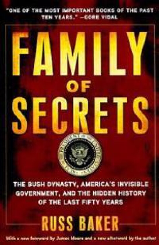 Family of Secrets: The Bush Dynasty, America's Invisible Government, and the Hidden History of the Last Fifty Years