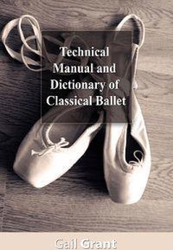 Technical Manual and Dictionary of Classical Ballet