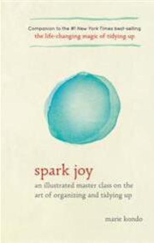 Spark Joy: An Illustrated Master Class on the Art of Organizing and Tidying Up