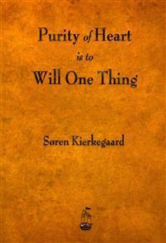 Purity of Heart Is to Will One Thing