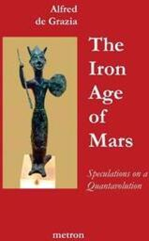The Iron Age of Mars: Speculations on a Quantavolution and Catastrophe in the Greater Mediterranean Region...