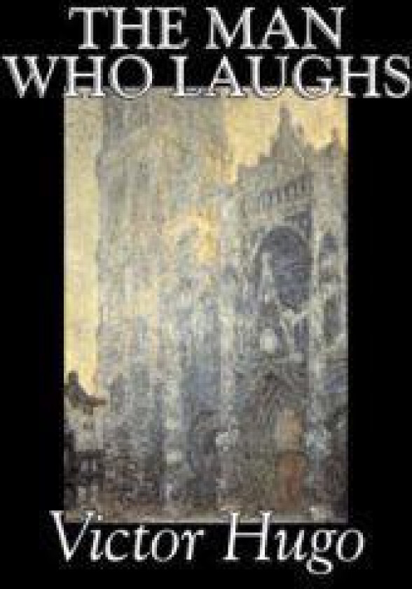 The Man Who Laughs by Victor Hugo, Fiction, Historical, Classics, Literary