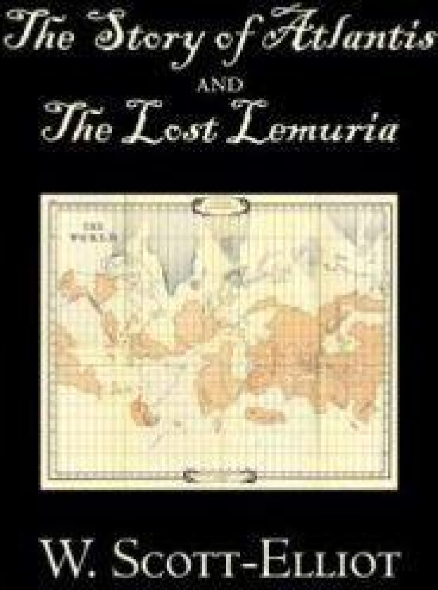 The Story of Atlantis and the Lost Lemuria by W. Scott-Elliot, Body, Mind & Spirit, Ancient Mysteries & Controversial Knowledge