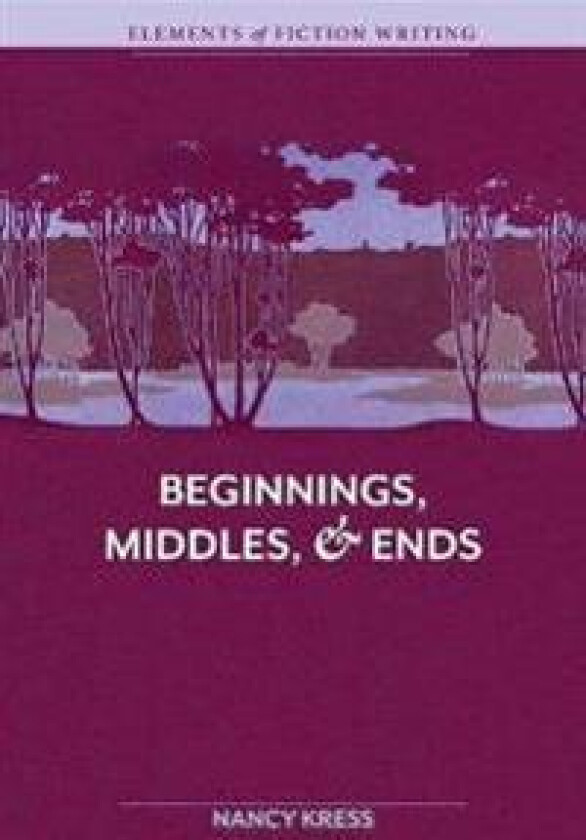 Elements of Fiction Writing Beginnings, Middles and Ends