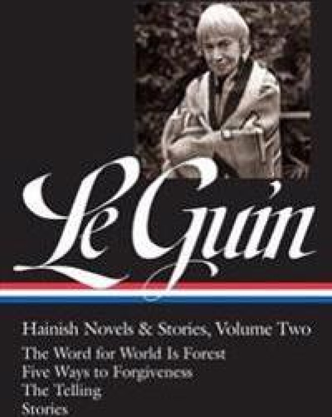 Ursula K. Le Guin: Hainish Novels and Stories Vol. 2 (Loa #297): The Word for World Is Forest / Five Ways to Forgiveness / The Telling / Stories