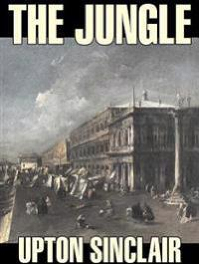 The Jungle by Upton Sinclair, Fiction, Classics