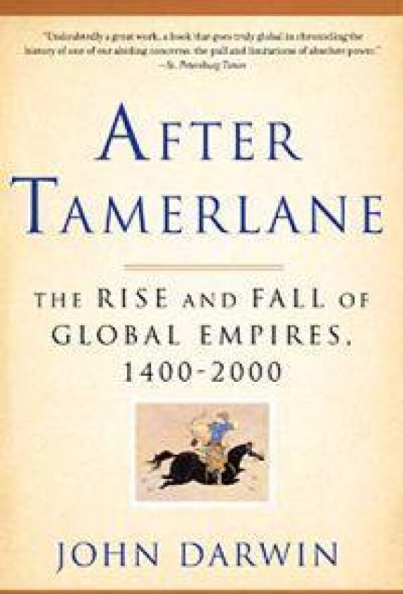 After Tamerlane: The Rise and Fall of Global Empires, 1400-2000