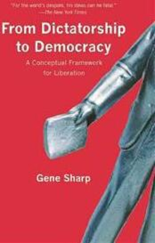 From Dictatorship to Democracy: A Conceptual Framework for Liberation