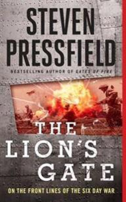 The Lion's Gate: On the Front Lines of the Six Day War