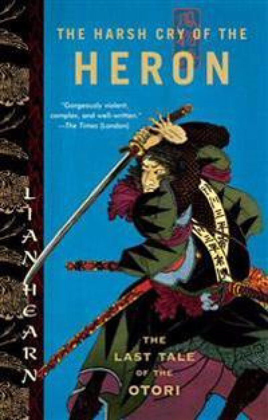 The Harsh Cry of the Heron: The Last Tale of the Otori