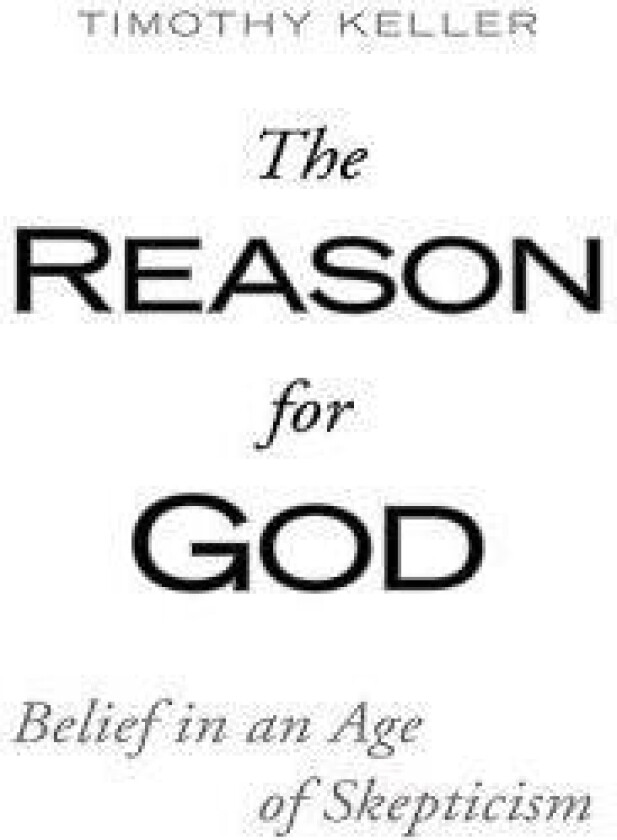The Reason for God: Belief in an Age of Skepticism