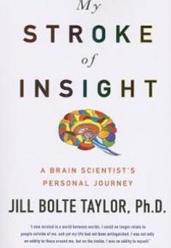 My Stroke of Insight: A Brain Scientist's Personal Journey