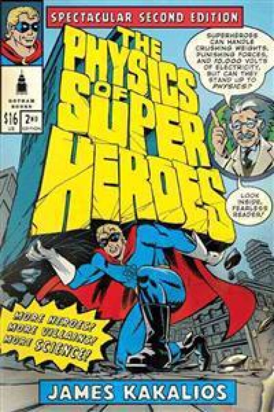 The Physics of Superheroes: More Heroes! More Villains! More Science! Spectacular Second Edition