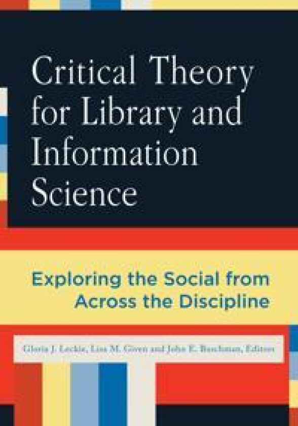 Critical Theory for Library and Information Science