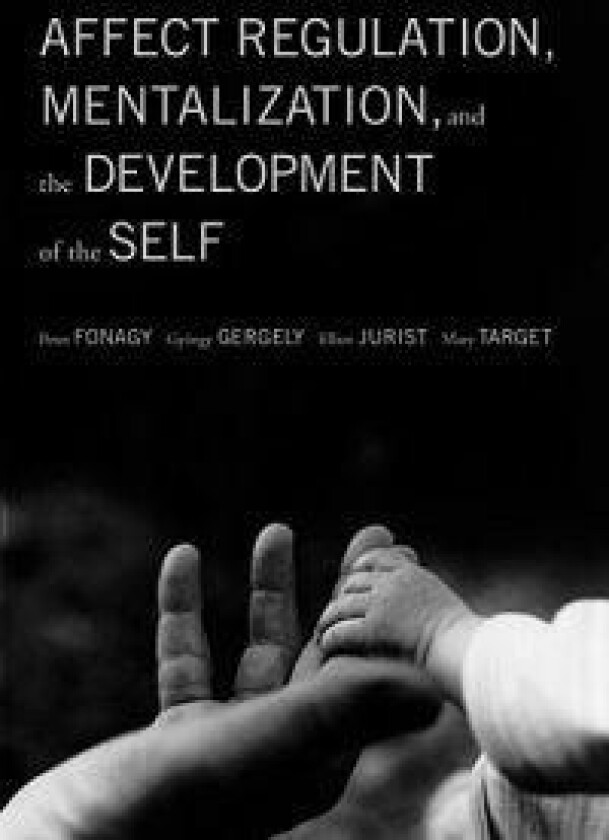 Affect Regulation, Mentalization, and the Development of the Self